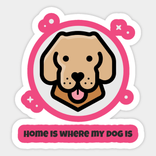 Home is where my dog is Sticker